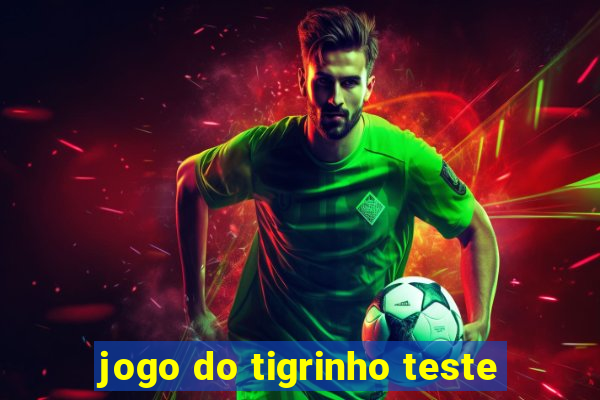 jogo do tigrinho teste